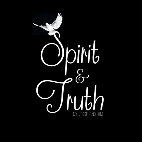 Spirit and Truth | Boomplay Music