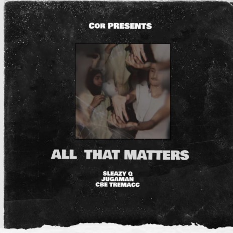 All That Matters ft. Cbe Tremacc & Jugaman | Boomplay Music