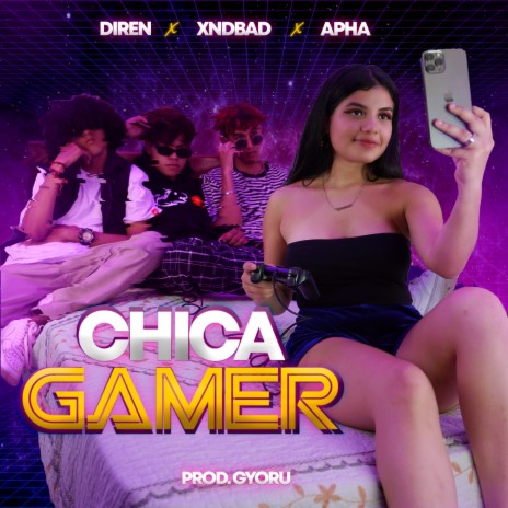 CHICA GAMER ft. xndbad & Gyoru | Boomplay Music