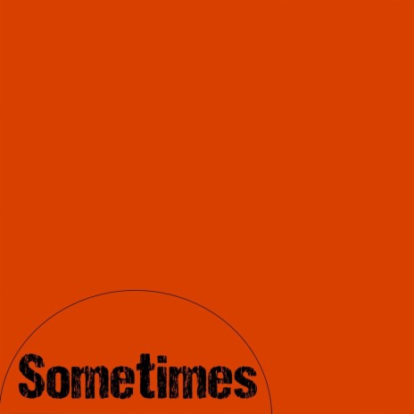 Sometimes | Boomplay Music