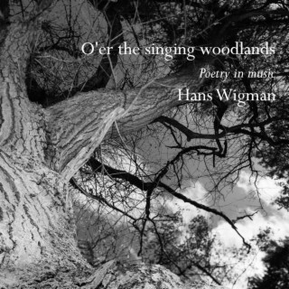 O'er the singing woodlands