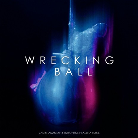 Wrecking Ball ft. Hardphol & Alena Roxis | Boomplay Music