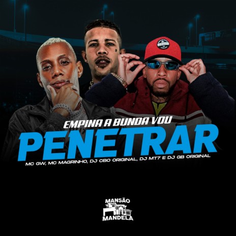 Empina a Bunda Vou Penetrar (feat. DJ MT7 & DJ GB ORIGINAL) | Boomplay Music