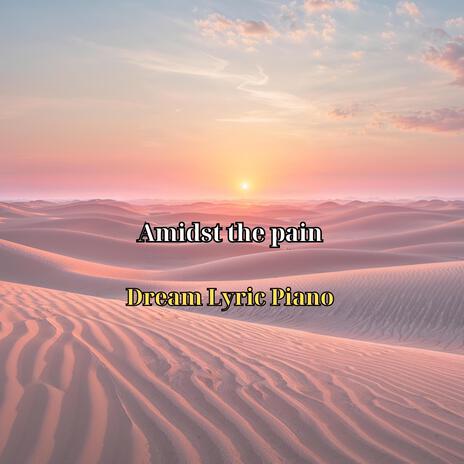 Amidst the pain | Boomplay Music