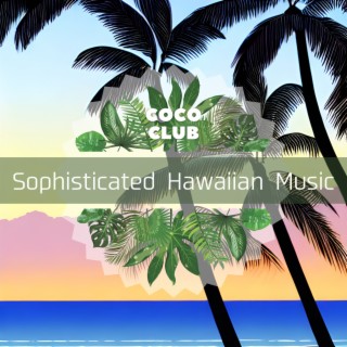 Sophisticated Hawaiian Music