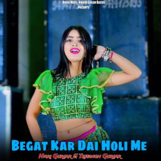 Begat Kar Dai Holi Me