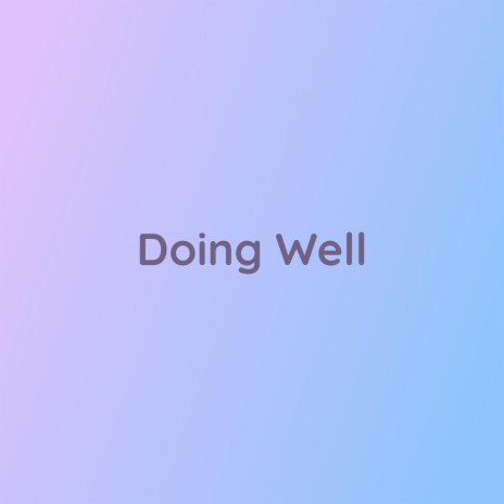 Doing Well | Boomplay Music