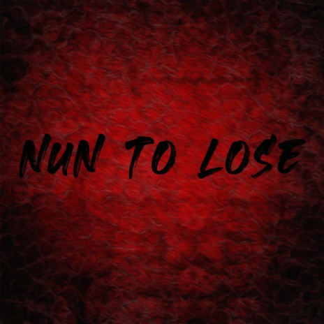 Nun To Lose | Boomplay Music