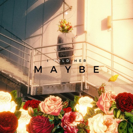 I Told Her Maybe | Boomplay Music