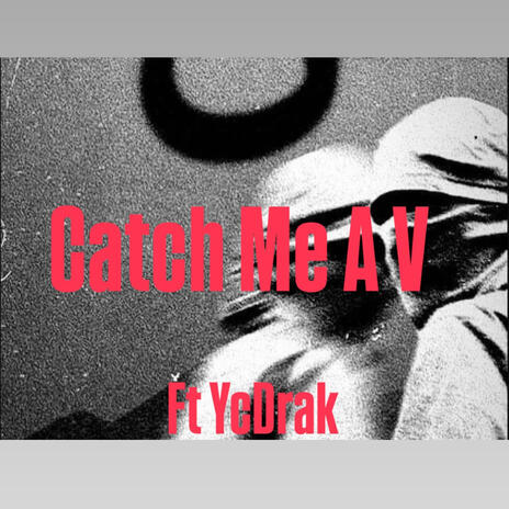 Catch Me Ah V ft. YcDrak | Boomplay Music