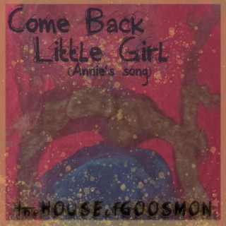 Come Back Little Girl (Annie's Song) lyrics | Boomplay Music