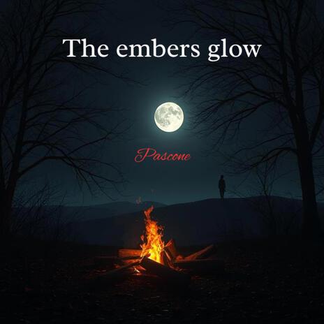 The embers glow | Boomplay Music