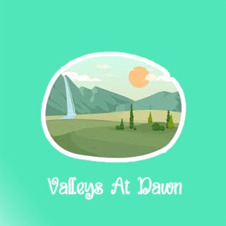 Valleys At Dawn