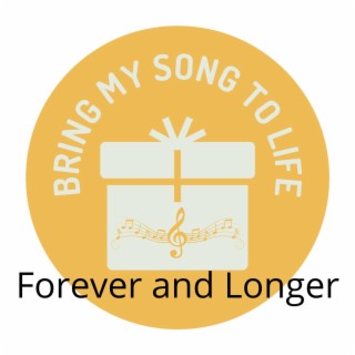 Forever and Longer
