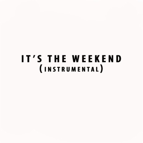 It's the Weekend (Instrumental)