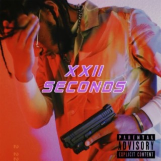 XXII SECONDS