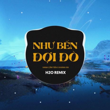 Như Bến Đợi Đò Remix (EDM) ft. Khánh Ân & H2O Music | Boomplay Music