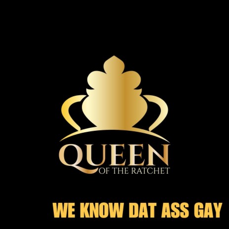 We Know Dat Ass Gay | Boomplay Music