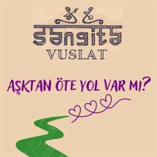 AŞKTAN ÖTE YOL VAR MI?