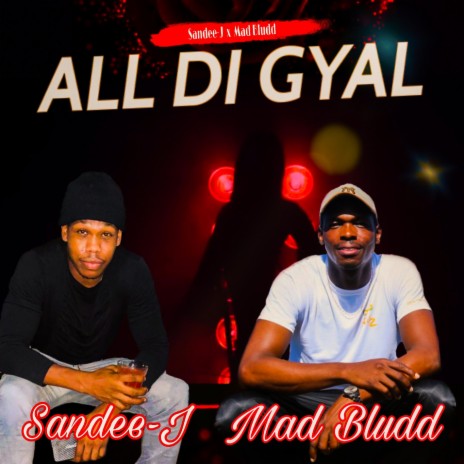 All Di Gyal (feat. Sandee-J) | Boomplay Music