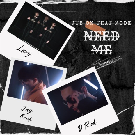 NEED ME ft. Jay Orch & D Rod | Boomplay Music