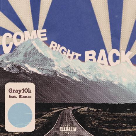 Come Right Back ft. Blanco | Boomplay Music