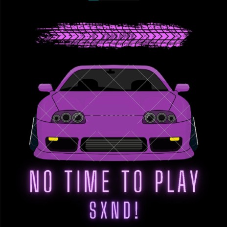 No Time To Play | Boomplay Music