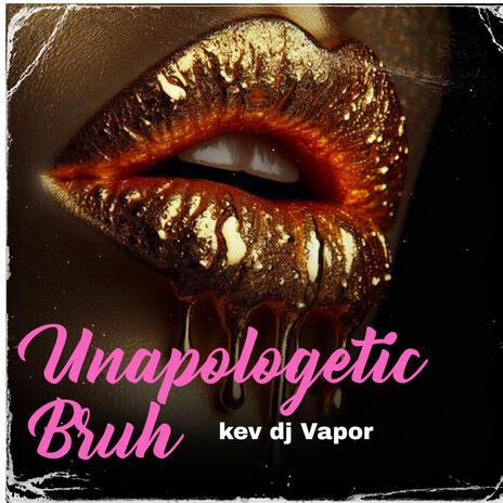 Unapologetic Bruh | Boomplay Music