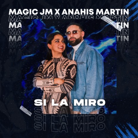 Si la miro ft. Anahis Martin | Boomplay Music