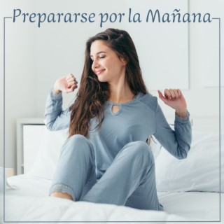 Prepararse por la Mañana: Música Relajante para Tu Despertar y Empezar Lleno de Energías el Día de Trabajo