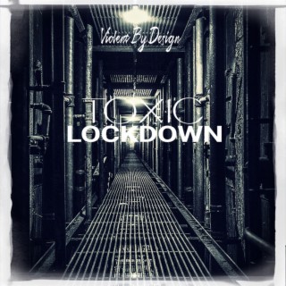 Toxic Lockdown
