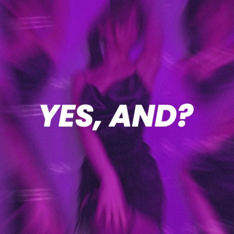 Yes, And? (Sped Up) | Boomplay Music