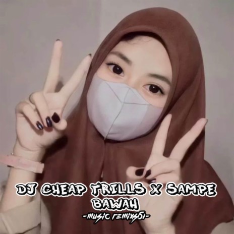 DJ Cheap Trills X Sampe Bawah - Inst | Boomplay Music