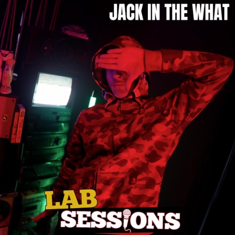 JACKINTHEWHAT (#LABSESSIONS) ft. JACK IN THE BOX