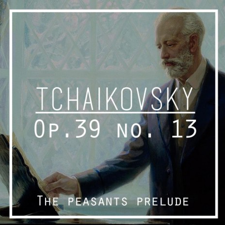 Tchaikovsky: Op. 39 No. 13 The Peasants Prelude | Boomplay Music