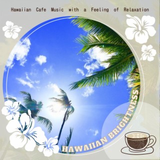 Hawaiian Cafe Music with a Feeling of Relaxation