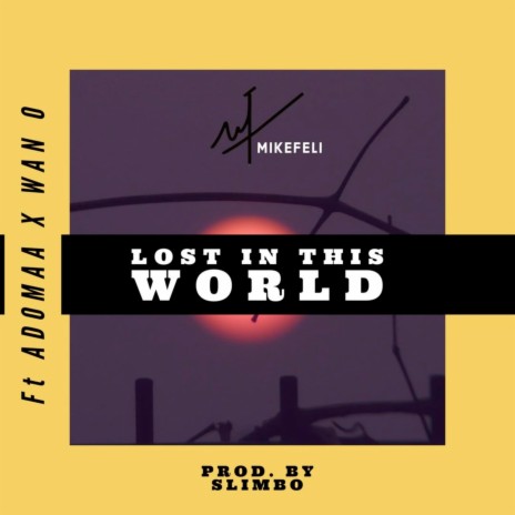 Lost in This World ft. Adomaa & Wan O | Boomplay Music