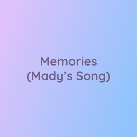 Memories (Mady's Song) | Boomplay Music
