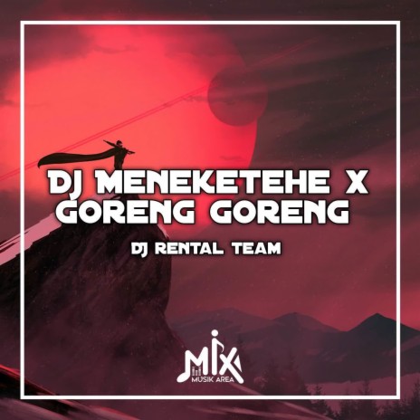 DJ Meneketehe X Goreng Goreng - Inst | Boomplay Music