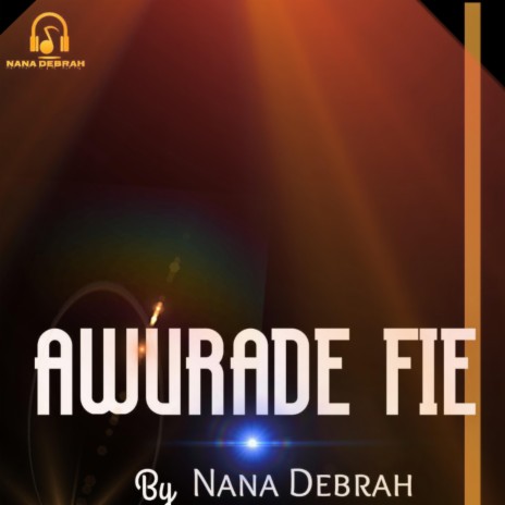 Awurade Fie | Boomplay Music