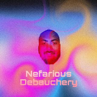 Nefarious Debauchery