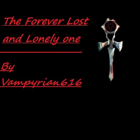 The Forever Lost and Lonely one (Industrial Graver Version)