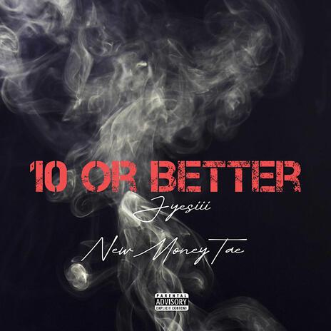 10 OR BETTER ft. NewMoneyTae | Boomplay Music