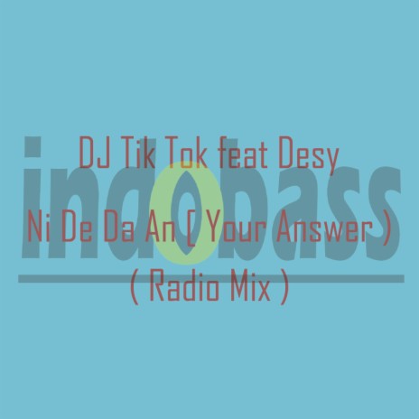 Ni De Da An [ Your Answer ] (Radio Mix) ft. Desy | Boomplay Music