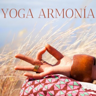 Yoga Armonía: Música para Ayudar al Yoga y Hacer Meditación Relajante para Equilibrio Interior