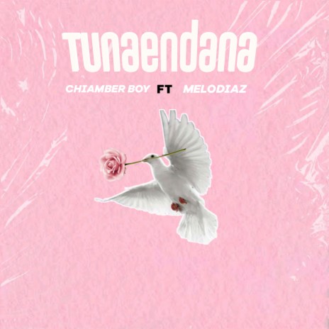 Tunaendana ft. Melodiaz | Boomplay Music