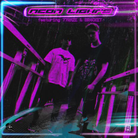 NEON LIGHTS ft. BR4CKET & 77RAZE | Boomplay Music