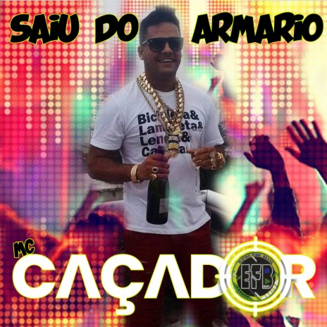 Saiu Do Armario ft. Mc Caçador | Boomplay Music