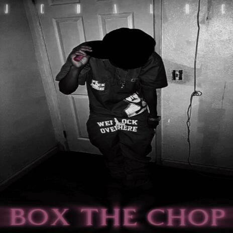 Box The Chop | Boomplay Music