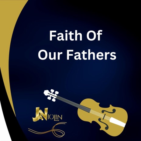 Faith Of Our Fathers | Boomplay Music